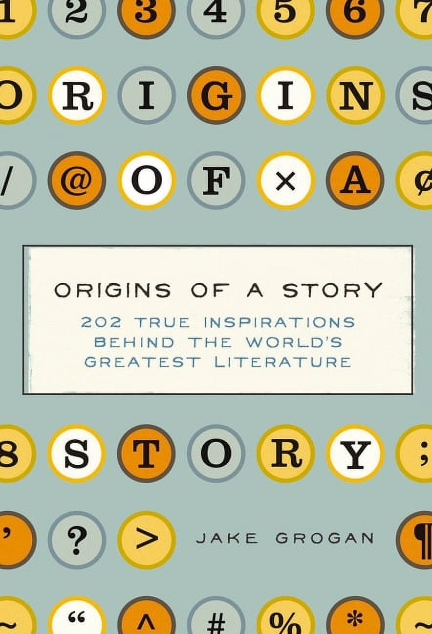 Origins of a Story: 202 True Inspirations Behind the World's Greatest Literature (Hardcover)